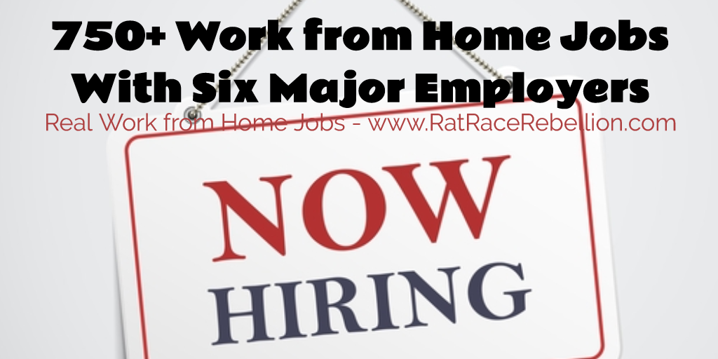 750+ Work from Home Jobs With Six Major Employers - www.RatRaceRebellion.com