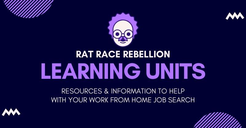Rat Race Rebellion Learning Units. Resources and Information to help with your work from home job search