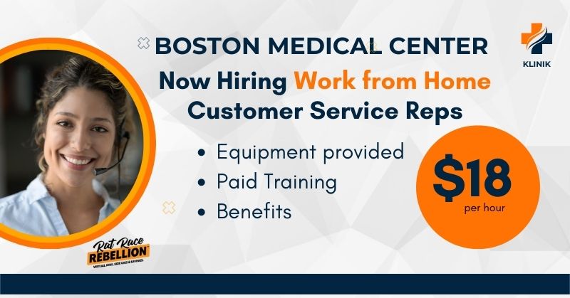 Boston Medical Center now hiring work from home Customer Service Reps. $18/hour, equipment provided, benefits