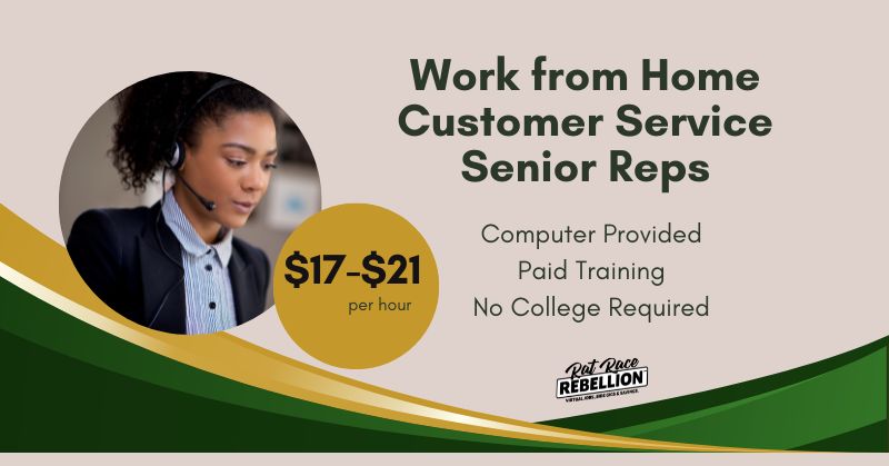 Work from Home Customer Service Senior Reps, $17-$21 per hour. Computer Provided, Paid Training, No College Required.