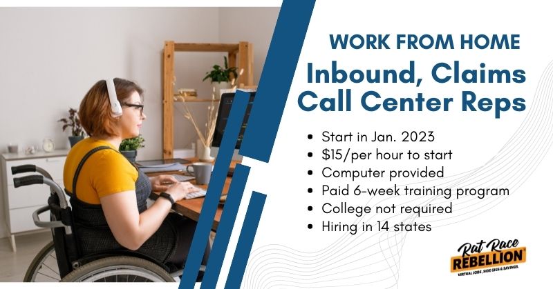 work from home inbound, claims call center reps. start in Jan. 2023, $15'hr, computer provided, paid 6-week training program, college not required, hiring in 14 states