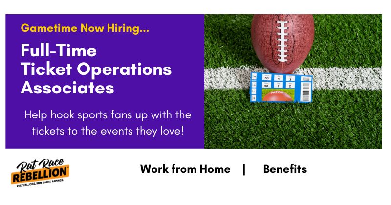 Gametime Now Hiring Full-time ticket operations associates. Help hook sports fans up with the tickets to the events they love! Work from home, benefits