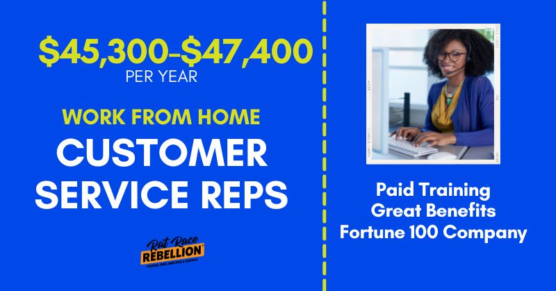 WORK FROM HOME CUSTOMER SERVICE REPS - $45,300-$47,400 per year. Paid , Great Benefits, Fortune 100 Company