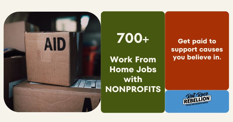 Over seven hundred work from home jobs with nonprofits. Get paid to support causes you believe in. Rat Race Rebellion logo included.
