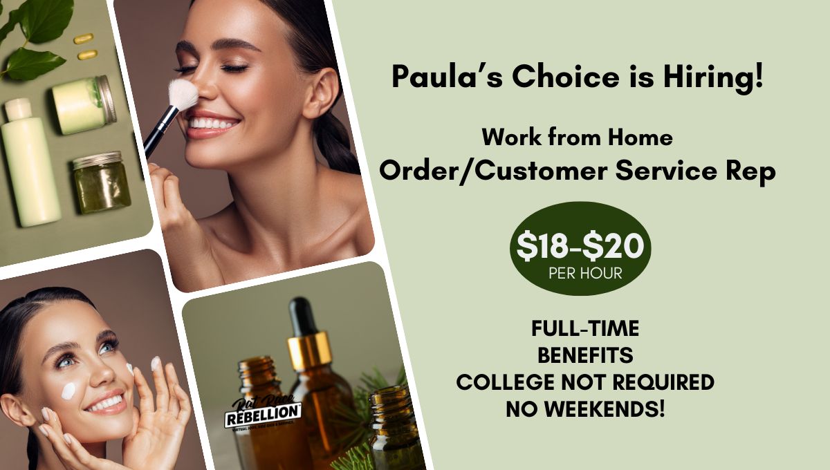 Paula’s Choice is Hiring! Work from Home OrderCustomer Service Rep