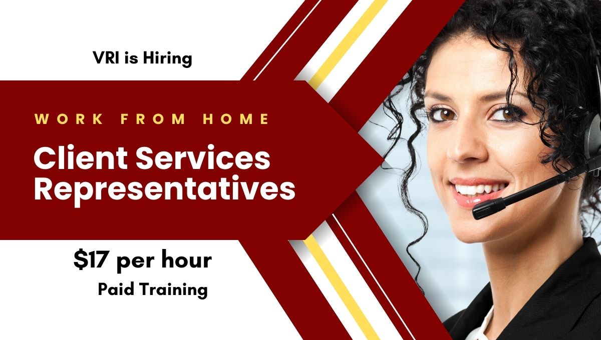 VRI is hiring WORK FROM HOME Client Services Representatives