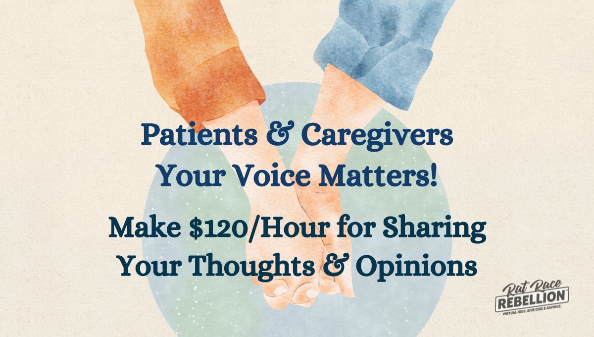 Patients & Caregivers Your Voice Matters! Make $120Hour for Sharing Your Thoughts & Opinions