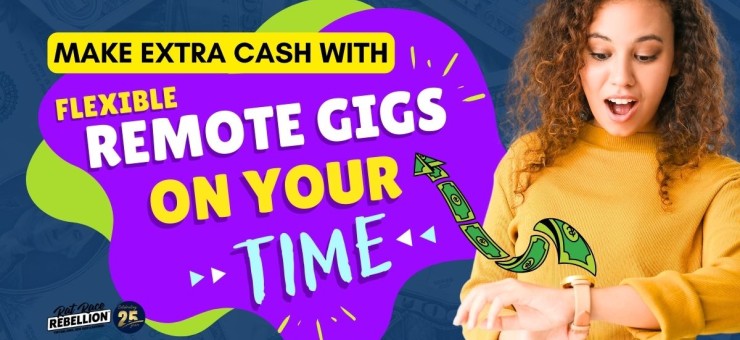 Make extra cash with Flexible Remote Gigs