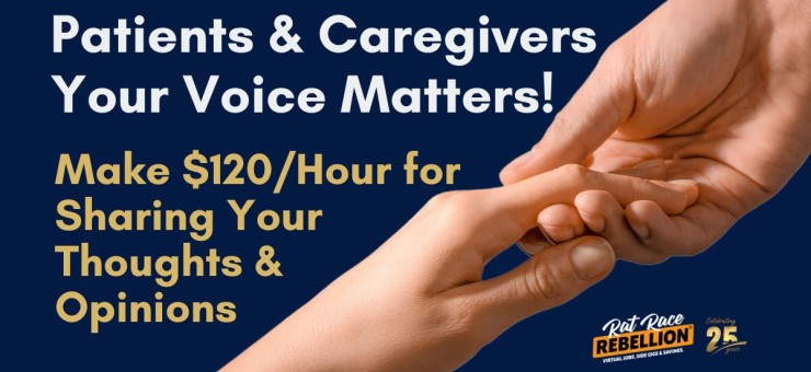 Patients & Caregivers Your Voice Matters! Make $120Hour for Sharing Your Thoughts & Opinions(1)
