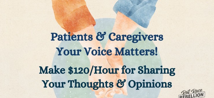 Patients & Caregivers Your Voice Matters! Make $120Hour for Sharing Your Thoughts & Opinions