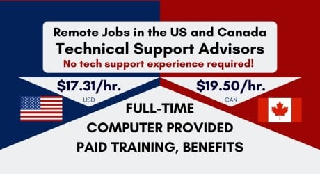 Remote Jobs in the US and Canada Technical Support Advisors No tech support experience required!