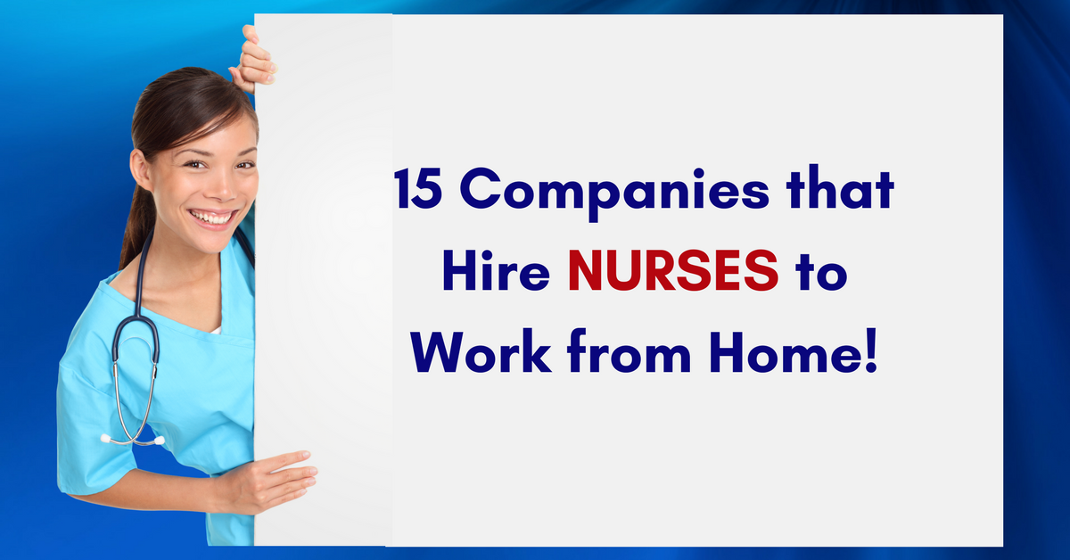 15 Companies that Hire NURSES to Work from Home - Work From Home Jobs