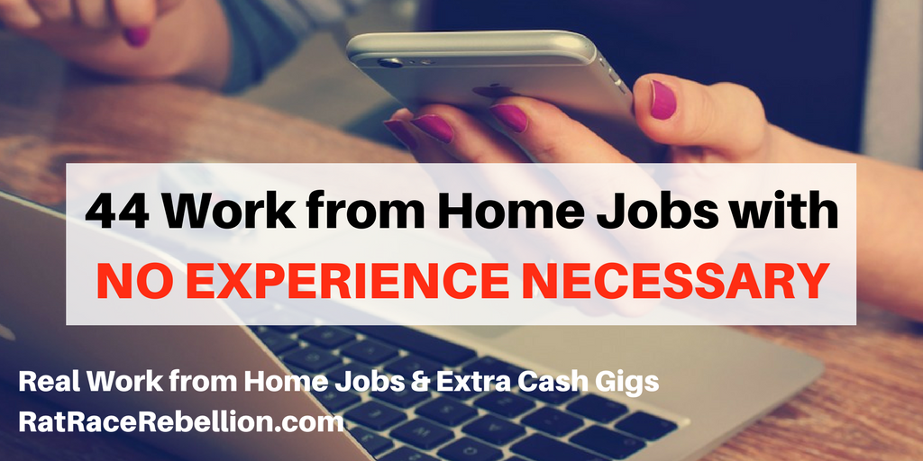 44 Work From Home Jobs With No Experience Necessary Work From Home Jobs By Rat Race Rebellion