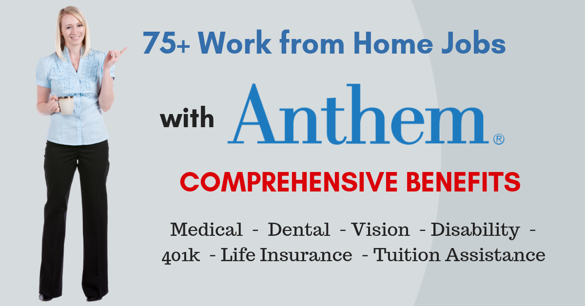 Work from Home Jobs at Anthem 75+ Open Comprehensive Benefits Work From Home Jobs by Rat
