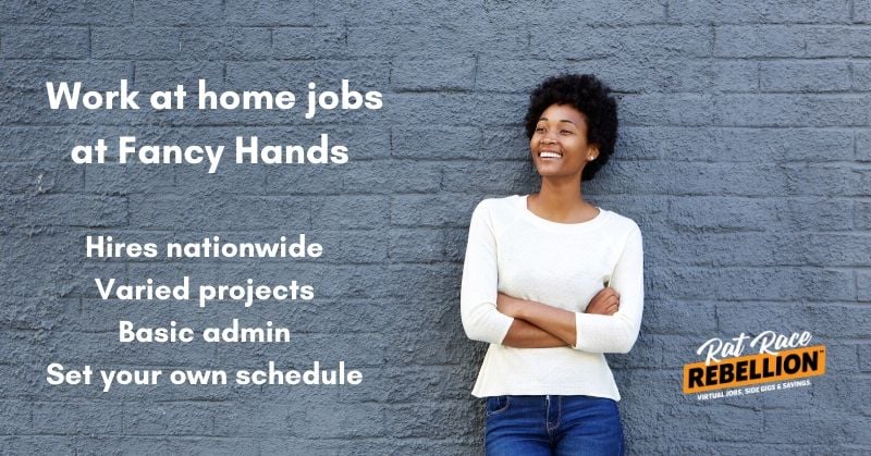 Work at home jobs at Fancy Hands. Hires nationwide, varied projects, basic admin, set your own schedule.