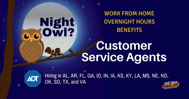 Night owl? work from home oernight hours, benefits. Customer Service Agents. Hiring in AL, AR, FL, GA, ID, IN, IA, KS, KY, LA, MS, NE, ND, OK, SD, TX, VA