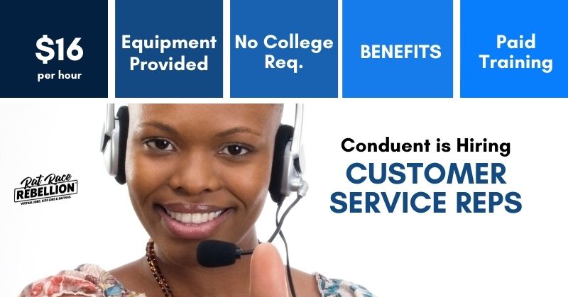 $16 per hour, equipment provided, no college req., benefits, paid training. Conduent is hiring Customer Service Reps