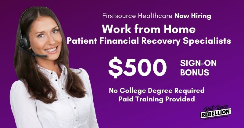 Firstsource Healthcare now hiring. Work from home patient financial recovery specialists. $500 sigh-on bonus. No college degree required, paid training provided