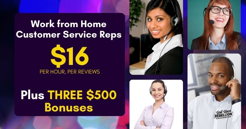 work from home Customer Service Reps. $16 per hour, per reviews. Plus three $500 bonuses