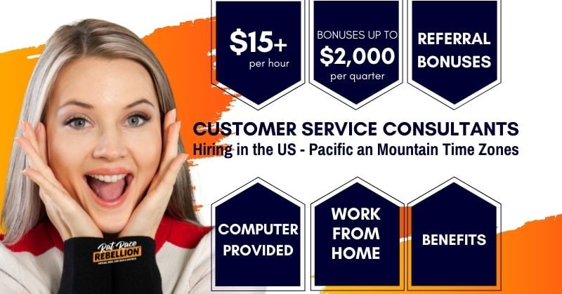 Customer Service Consultants, Hiring in the US - Pacific and Mountain Time Zones. $15+ per hour, bonuses up to $2,000 per quarter, referral bonuses, computer provided, work from home, benefits