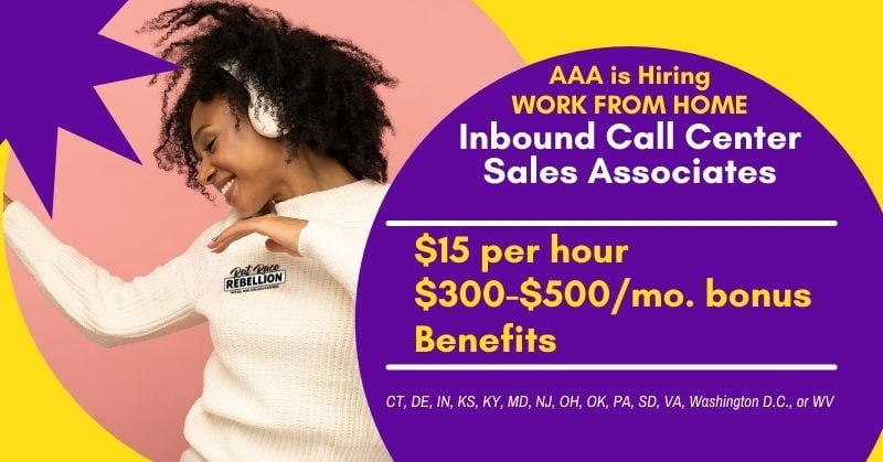 AAA is hiring work from home inbound call center sales associates - $15/hr PLUS $300-$500/mo. Incentive Bonus, Benefits -hiring in CT, DE, IN, KS, KY, MD, NJ, OH, OK, PA, SE, VA, DC, WV