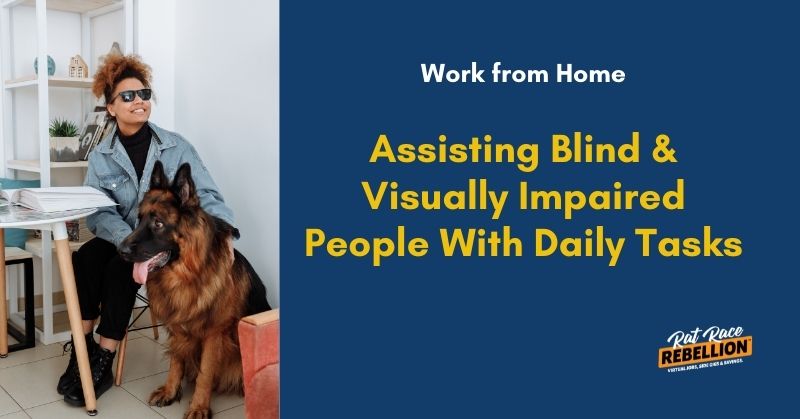 Work from home Assisting Blind & Visually Impaired Peopl With Daily Tasks