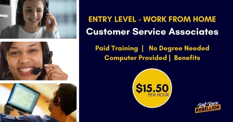 Entry level work from home Customer Service Associates - Paid Training, No Degree Needed, Computer Provided, Benefits, $15.50 per hour