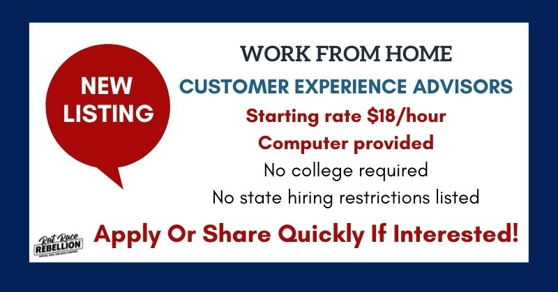 New Listing: Work from Home Customer Experience Advisors. Starting rate $18/hour, computer provided, no college required, no state hiring restrictions listed. Apply or Share quickly if interested!