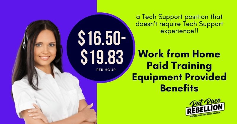 a work from home Tech Support position that doesn't require Tech Support experience!! $16.50-$19.83/hour. Paid training, equipment provided, benefits