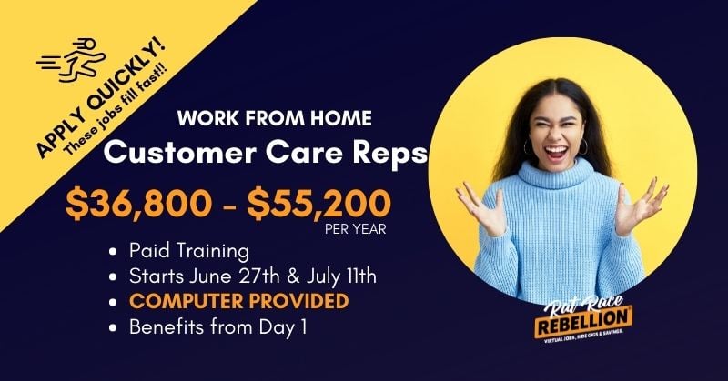 Apply Quickly! These jobs fill fast! Work from Home Customer Care Reps. $36,800-$55,200/yr, Paid Training, Computer Provided, Benefits from Day 1