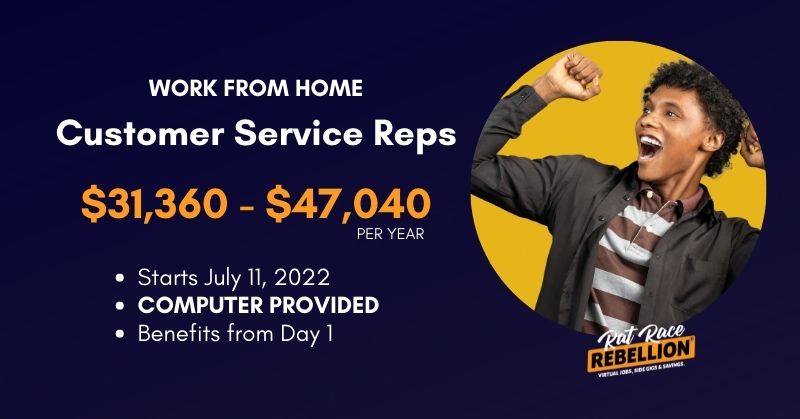 Work from Home Customer Service Reps - $31,360 – $47,040/yr, Starts July 11, 2022, Computer Provided, Benefits from Day 1