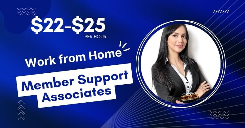 $22-$25 per hour. Work from Home Member Support Associates