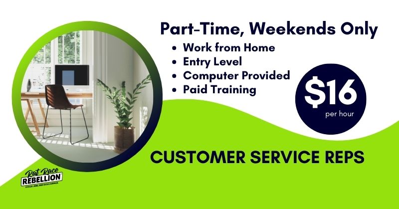 Part-Time, Weekends Only, Work from Home, Entry Level, Computer Provided, Paid Training, Customer Service Reps, $16/hr