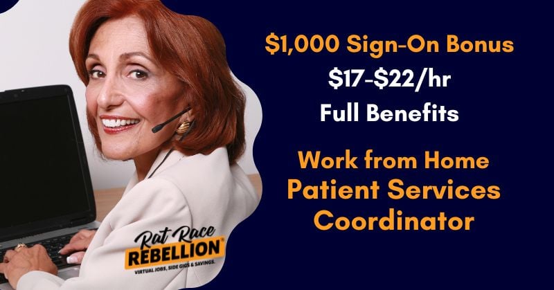 $1,000 Sign-on bonus, $17-$22/hr, full benefits. Work from Home Patient Services Coordinator