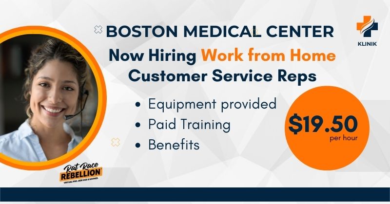 Boston Medical Center now hiring work from home Customer Service Reps. $19.50/hour, equipment provided, benefits