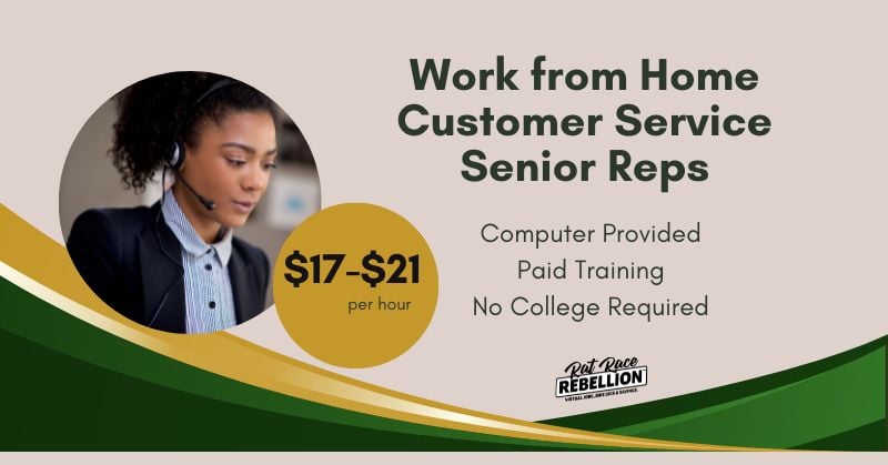 Work from Home Customer Service Senior Reps, $17-$21 per hour. Computer Provided, Paid Training, No College Required.