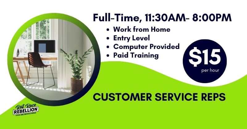 Full-Time, 11:30AM- 8:00PM, work from home, entry level, computer provided, paid training, Customer Service Reps, $15 per hour