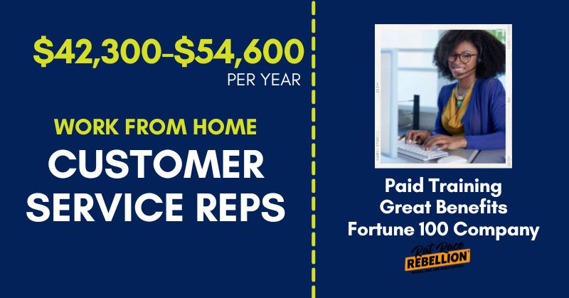$42,300-$54,600/year, WORK FROM HOME CUSTOMER SERVICE REPS, Paid Training, Great Benefits, Fortune 100 Company