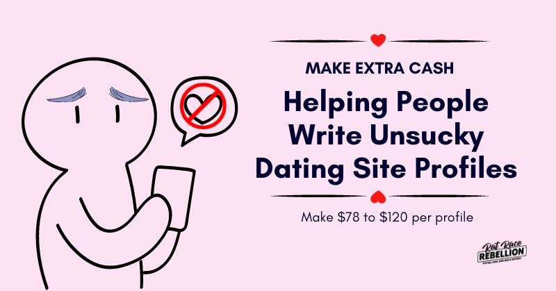 Make extra cash helping people write unsucky dating site profiles. Make $78 to $120 per profile.