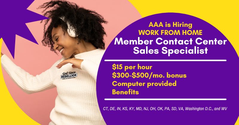 AAA is Hiring Part-Time WORK FROM HOME Member Contact Center Sales Specialists. $15 per hour, $300-$500/mo. bonus, Benefits, Computer provided, Hiring in CT, DE, IN, KS, KY, MD, NJ, OH, OK, PA, SD, VA, Washington D.C., and WV.