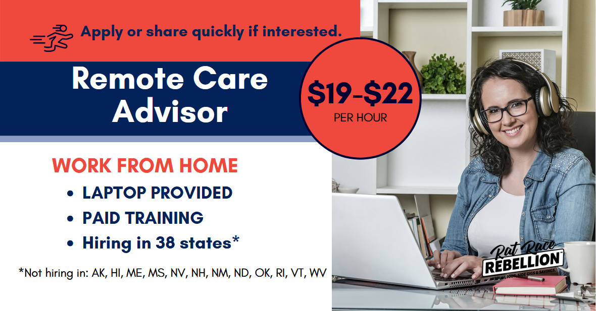 Remote Care Advisor - $19-$22 per hour. Work from Home, laptop provided, pait training, hiring in 38 states
