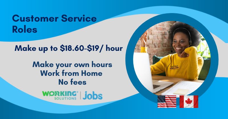 Customer Service Roles - Make up to $18.60-$19/ hour, Make your own hours, Work from Home, No fees