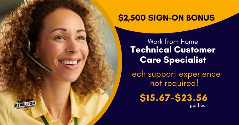 $15.67-$23.56 per hour, $2,500 SIGN-ON BONUS - Work from Home Technical Customer Care Specialist - Tech support experience not required!