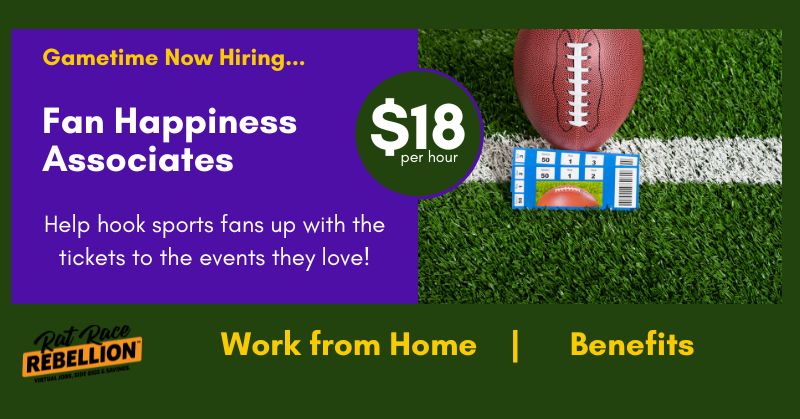 Gametime Now Hiring Fan Happiness Associates - Help hook sports fans up with the tickets to the events they love! $18 per hour. Work from Home, Benefits
