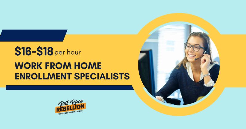 Work from Home Enrollment Specialists - $16-$18 per hour