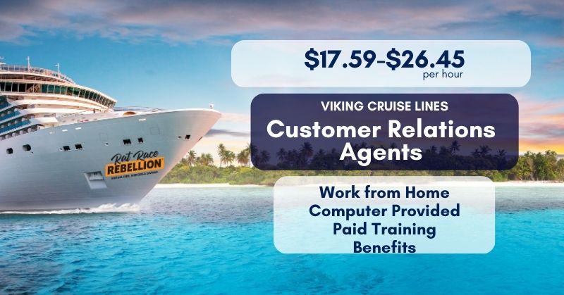 $17.59-$26.45 per hour - Customer Relations Agents for VIKING CRUISE LINES; Work from Home, Computer Provided, Paid Training, Benefits