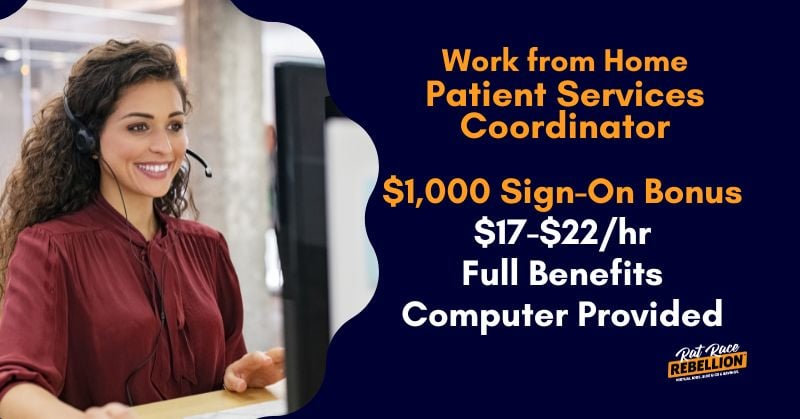 $1,000 Sign-On Bonus, $17-$22/hr, Full Benefits, Computer Provided - Work from Home Patient Services Coordinator
