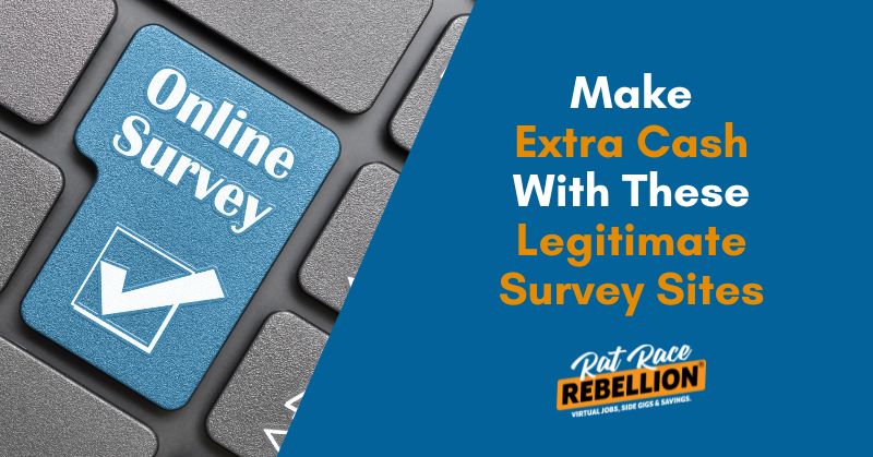 Make extra cash with these legitimate survey sites. From Rat Race Rebellion.
