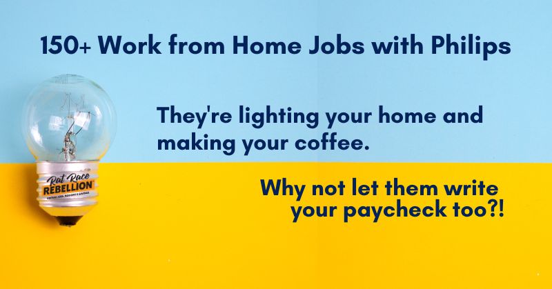 150+ Work from Home Jobs with Philips - They're lighting your home and making your coffee. Why not let them write your paycheck too?!