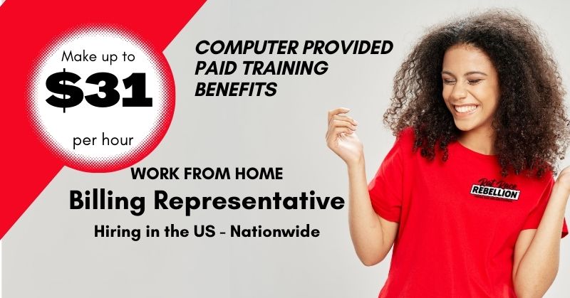 Make up to $31 per hour - WORK FROM HOME Billing Representative - Hiring in the US - Nationwide, Computer Provided, Paid Training, Benefits